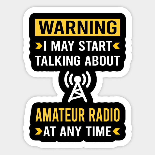 Warning Amateur Radio Ham Radio Sticker by Good Day